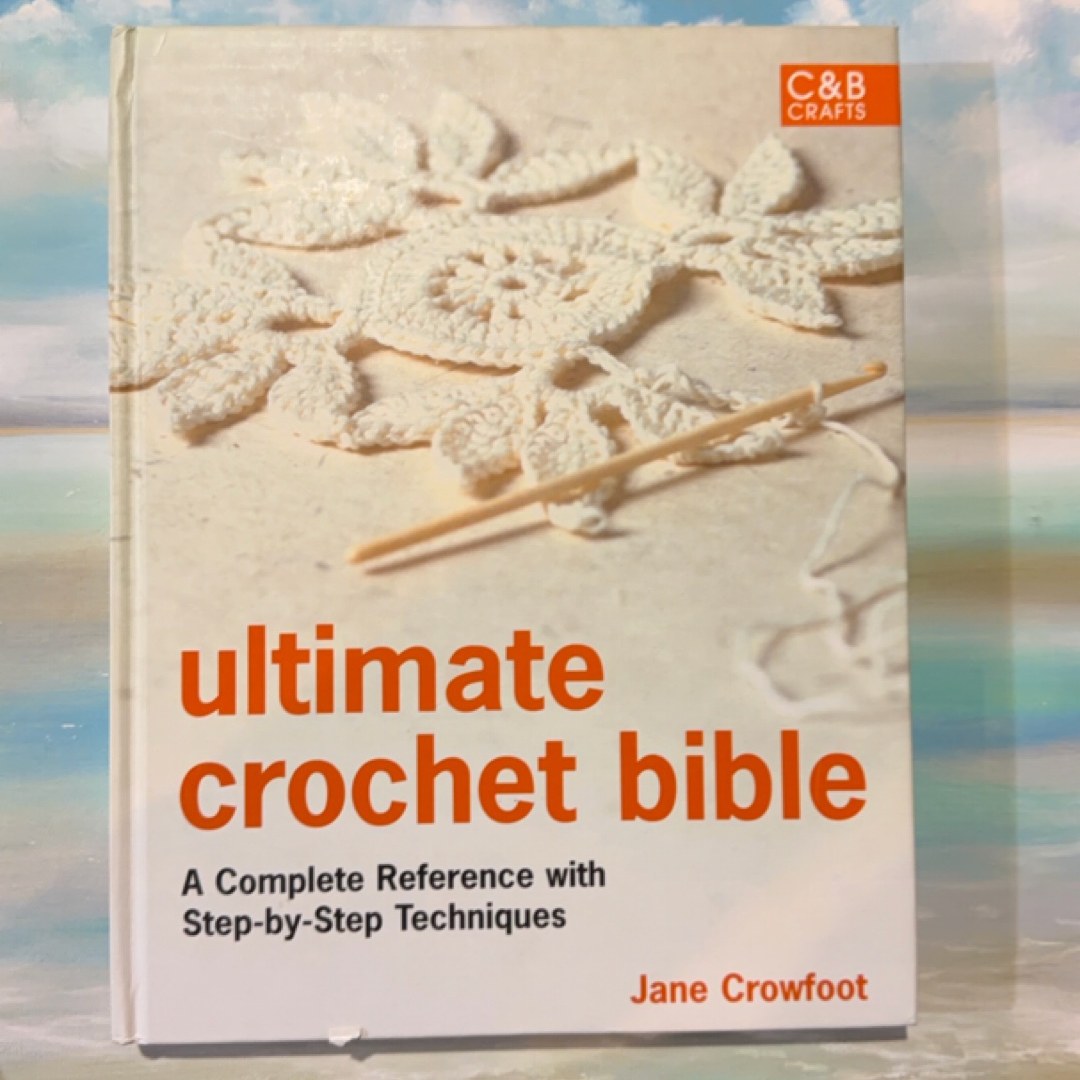 Ultimate Crochet Bible