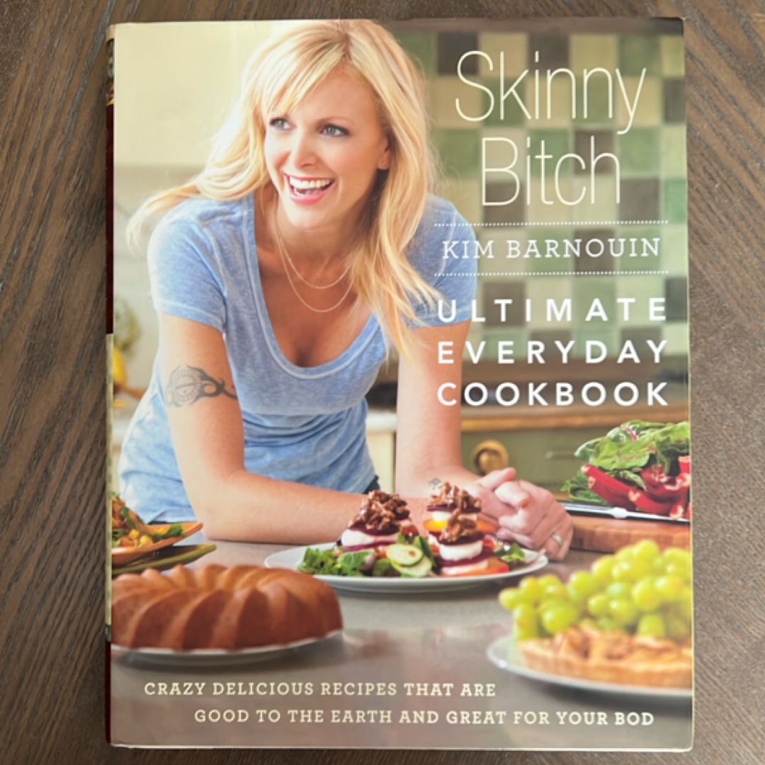 Skinny Bitch: Ultimate Everyday Cookbook