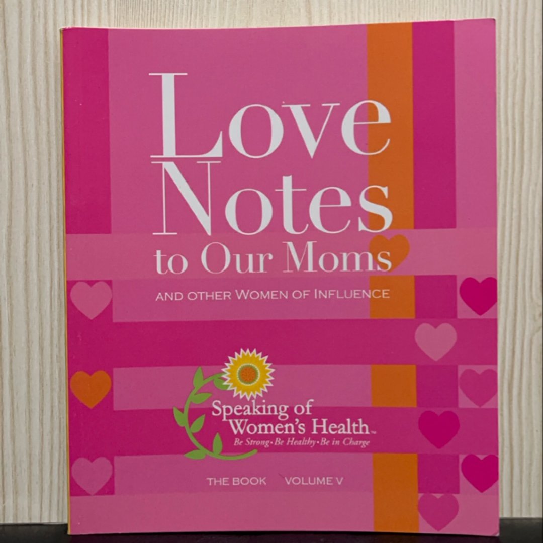 Love notes to our Moms and other women of influence the book volume V