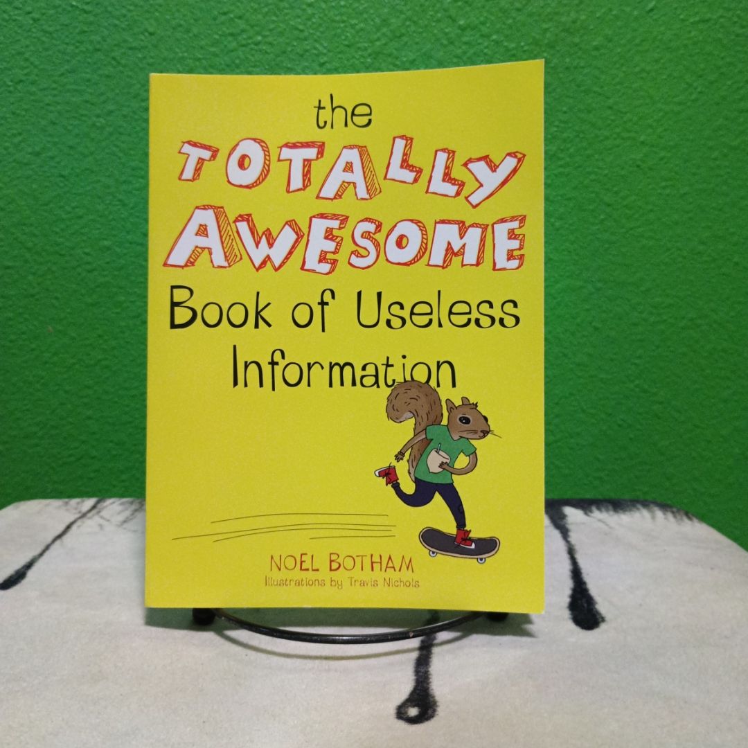 The Totally Awesome Book of Useless Information