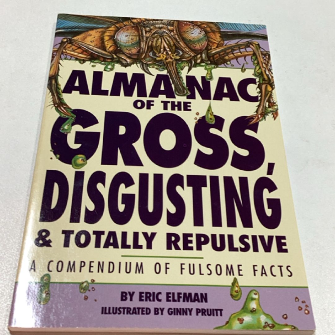 Almanac of Gross, Disgusting Things & Totally Repulsive
