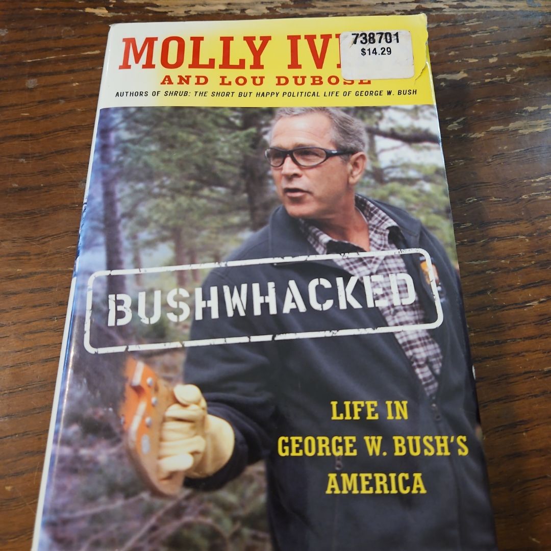 Bushwhacked by Molly Ivins, Lou Dubose