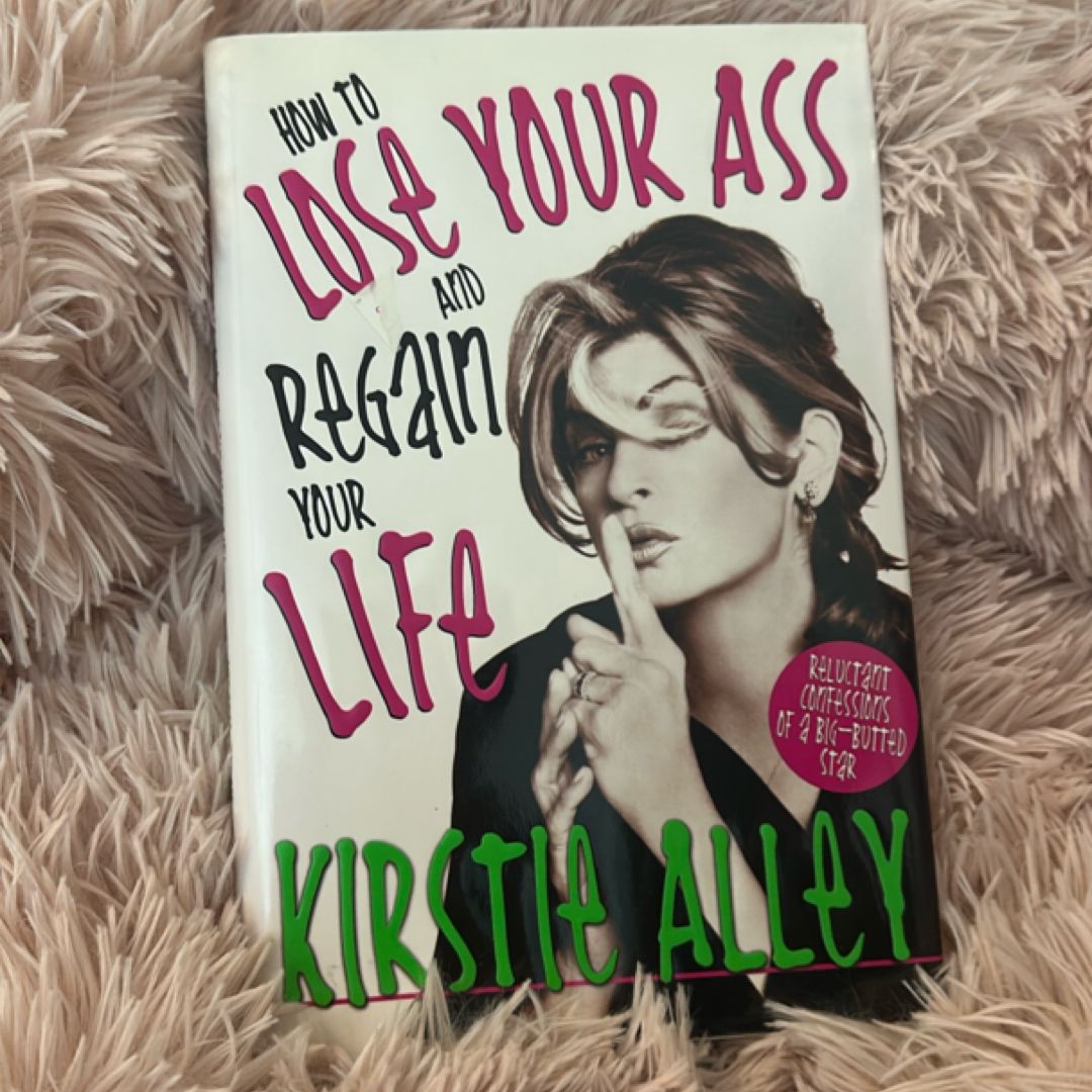 How to Lose Your Ass and Regain Your Life