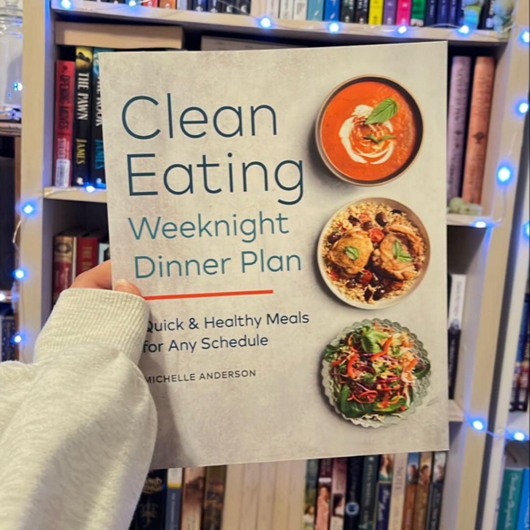 The Clean Eating Weeknight Dinner Plan