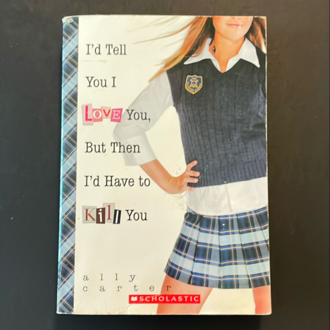 I Would Tell You I Love You, But Then I Would Have to Kill You