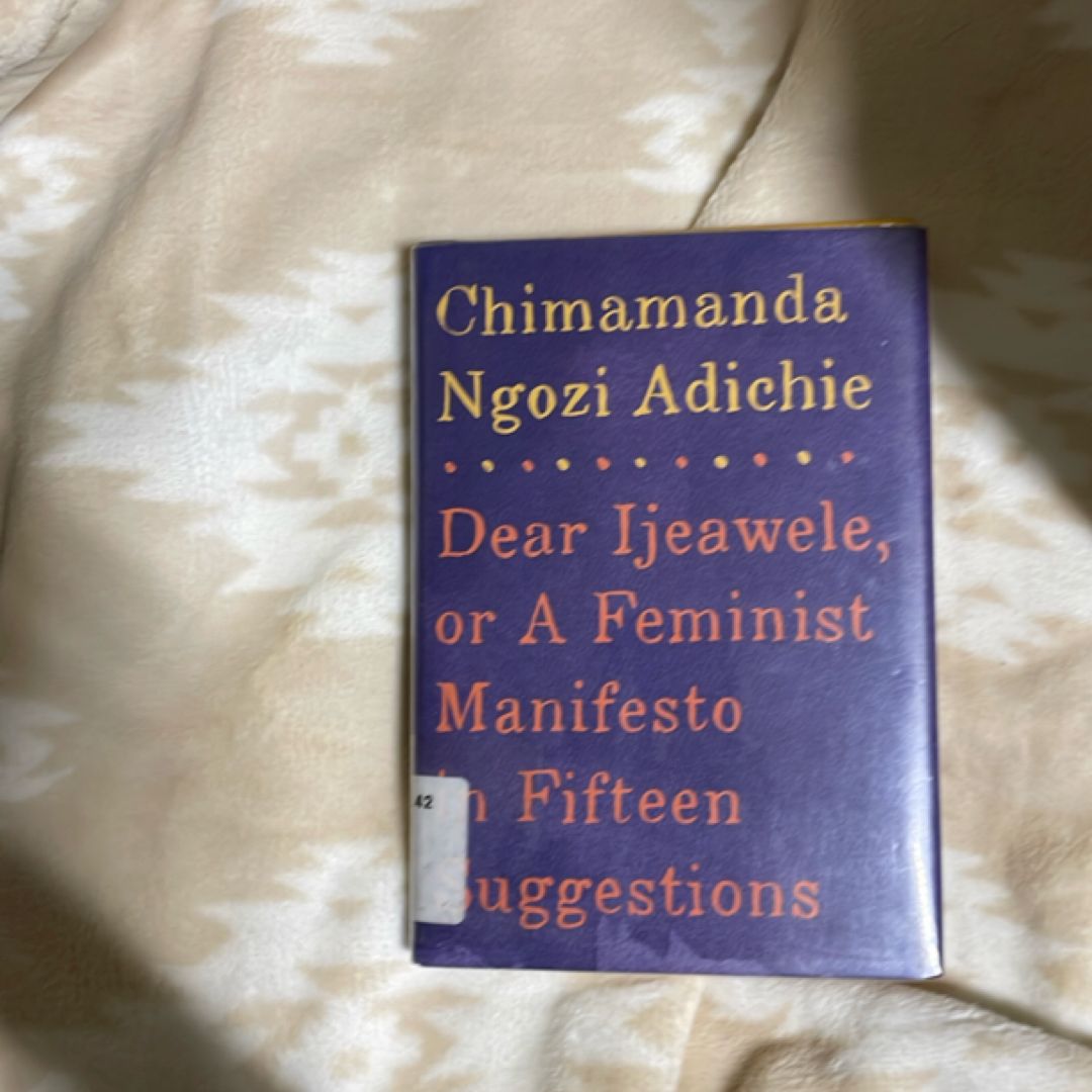 Dear Ijeawele, or a Feminist Manifesto in Fifteen Suggestions