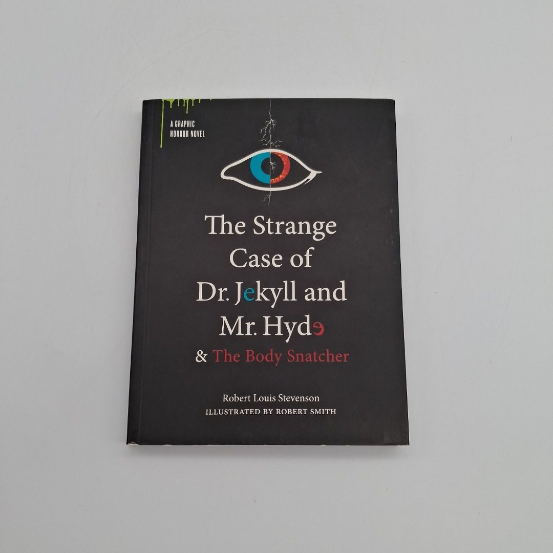 The Strange Case of Dr Jekyll & Mr Hyde ; &, the Body Snatcher A Graphic Novel