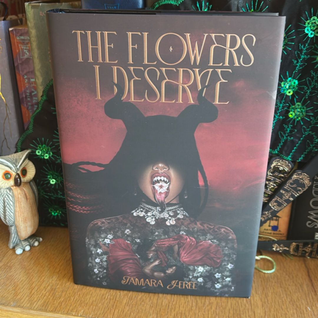 The Flowers I Deserve