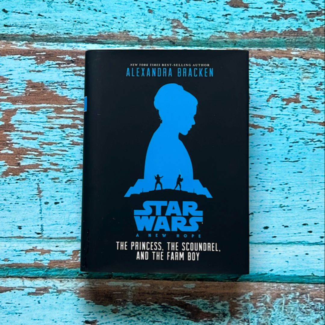 Star Wars: a New Hope the Princess, the Scoundrel, and the Farm Boy