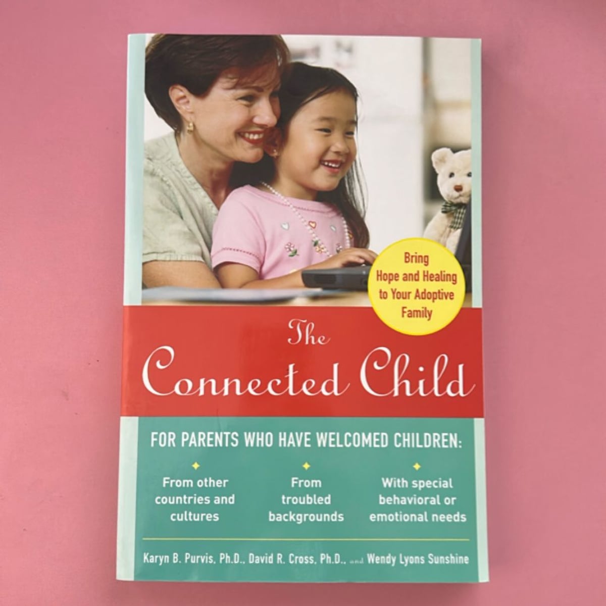 The Connected Child: Bring Hope and Healing to Your Adoptive Family by ...