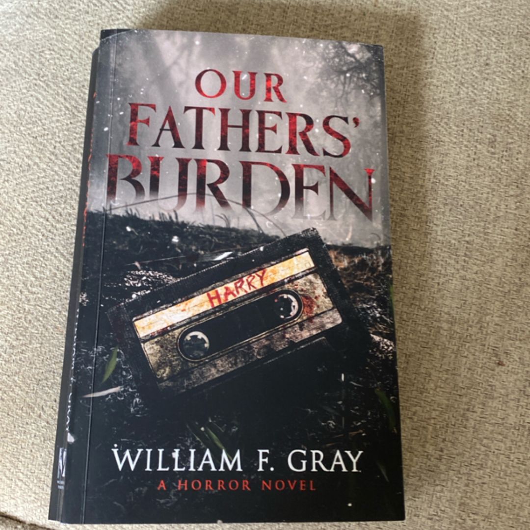 Our Fathers' Burden: a Horror Novel