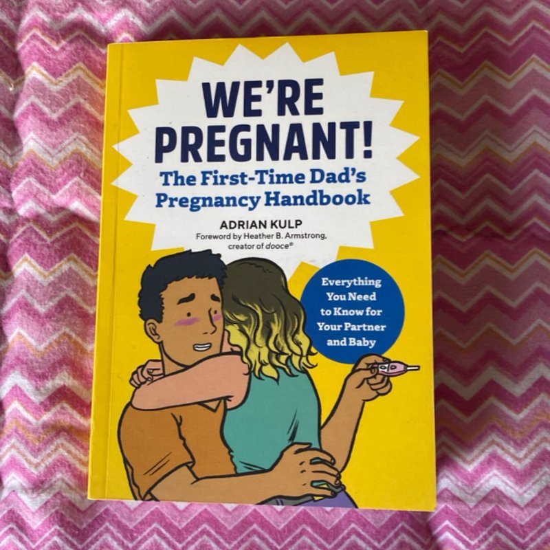 We're Pregnant! the First Time Dad's Pregnancy Handbook
