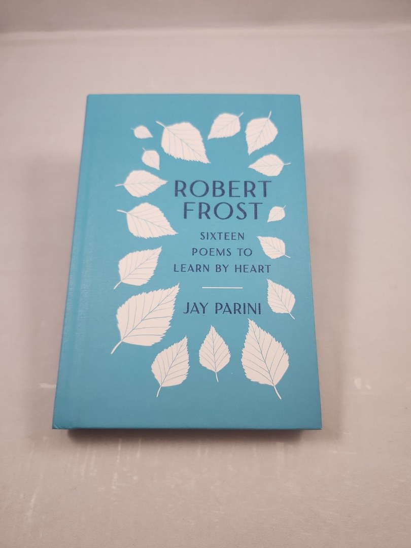 Robert Frost: Sixteen Poems to Learn by Heart