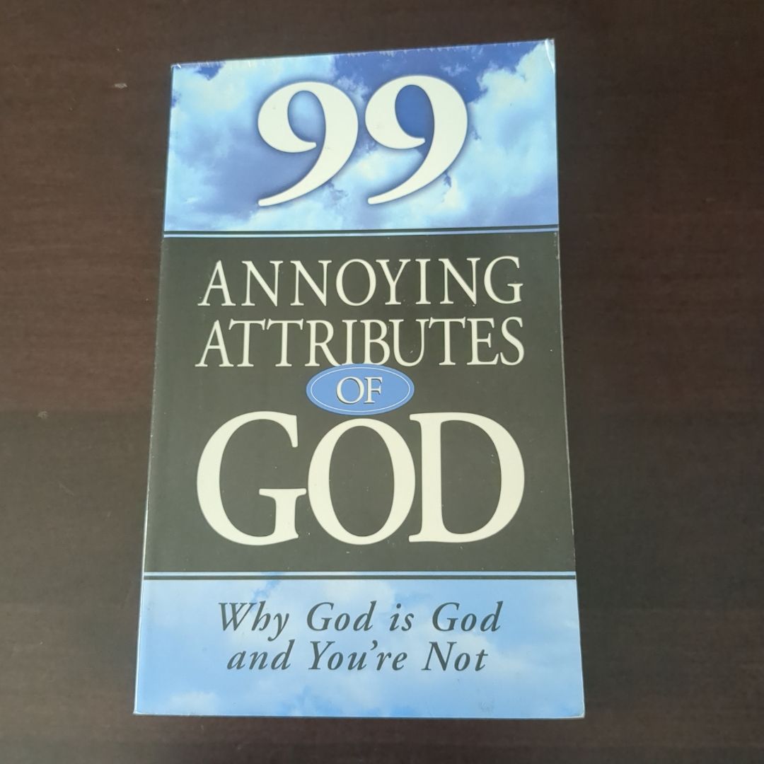 99 Annoying Attributes of God