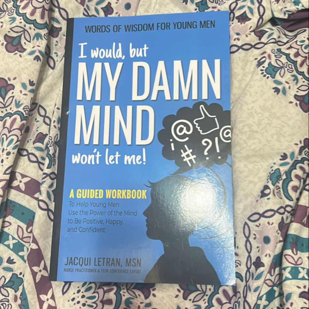 I Would, but MY DAMN MIND Won't Let Me!