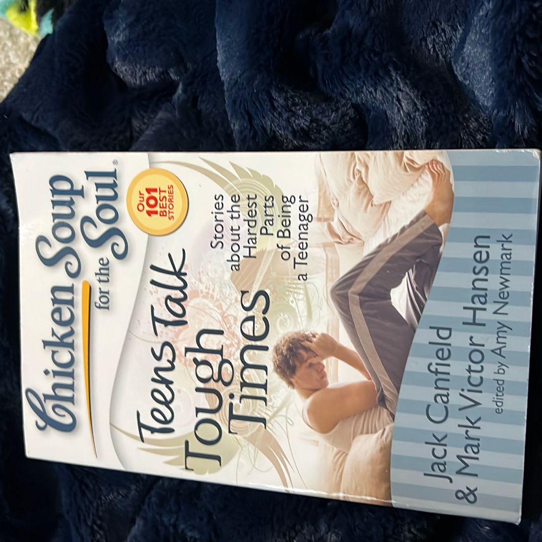 Chicken Soup for the Soul: Teens Talk Tough Times