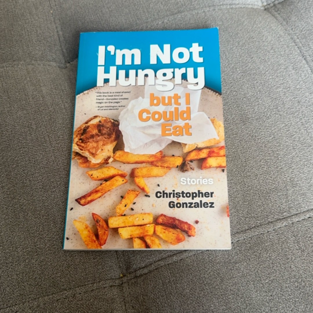 I'm Not Hungry but I Could Eat