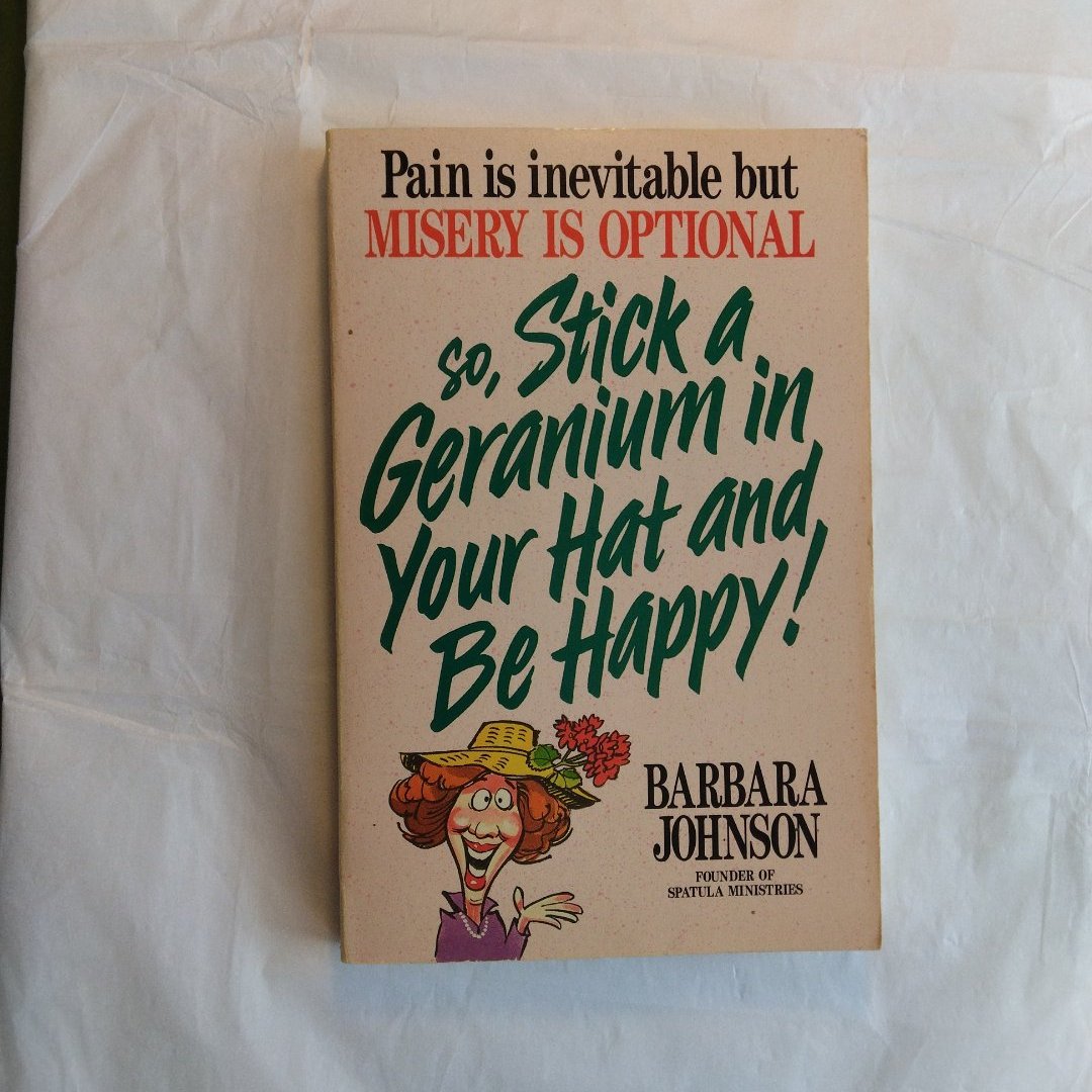 So, Stick a Geranium in Your Hat and Be Happy!