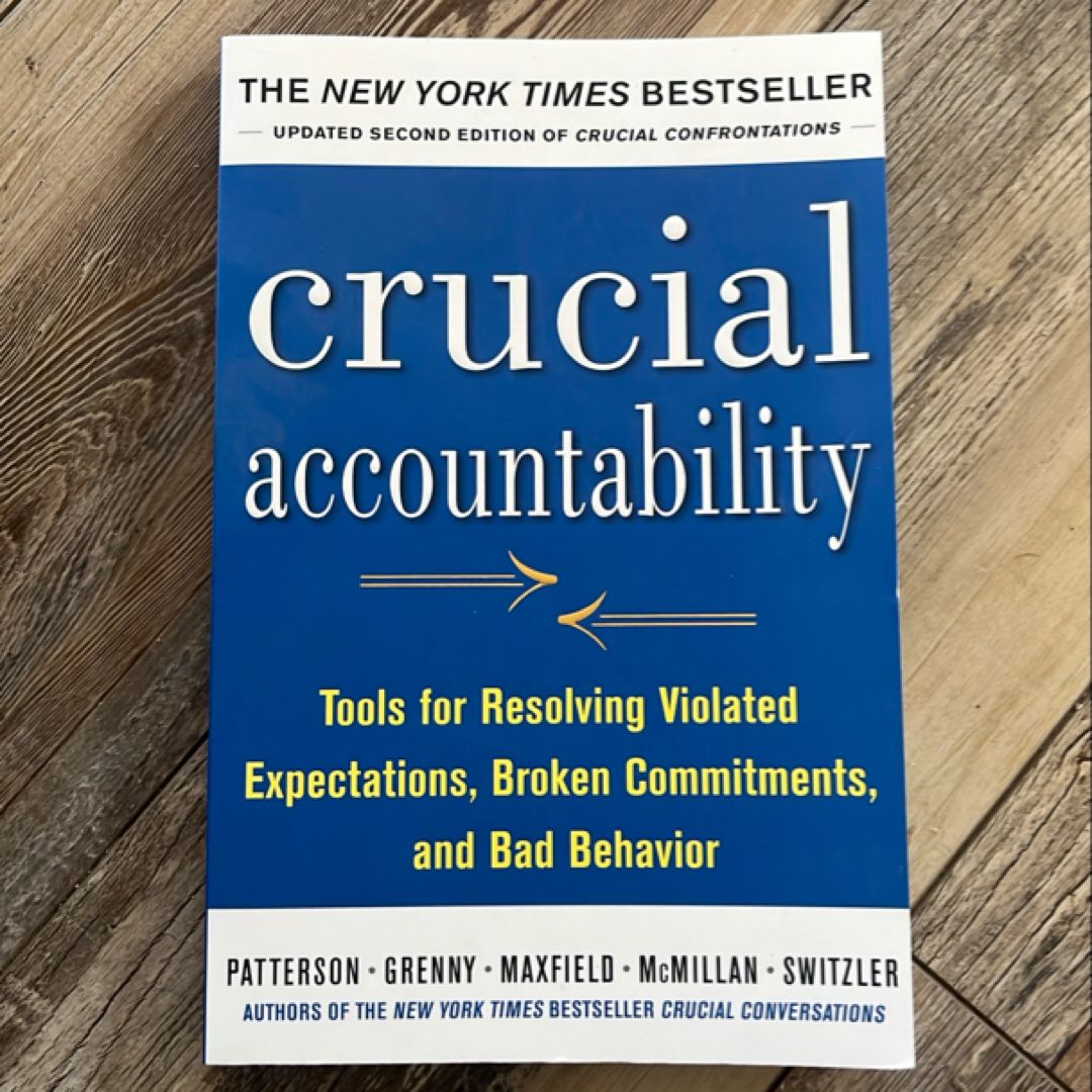 Crucial Accountability: Tools for Resolving Violated Expectations, Broken Commitments, and Bad Behavior, Second Edition ( Paperback)