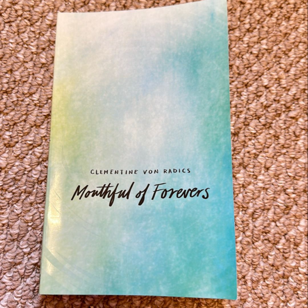 Mouthful of Forevers by Clementine von Radics