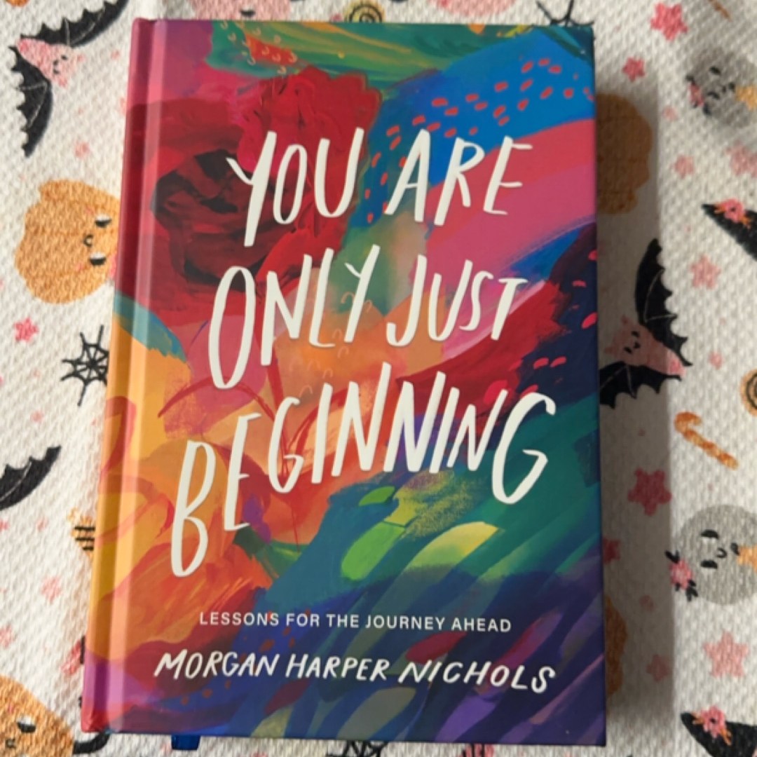 You Are Only Just Beginning