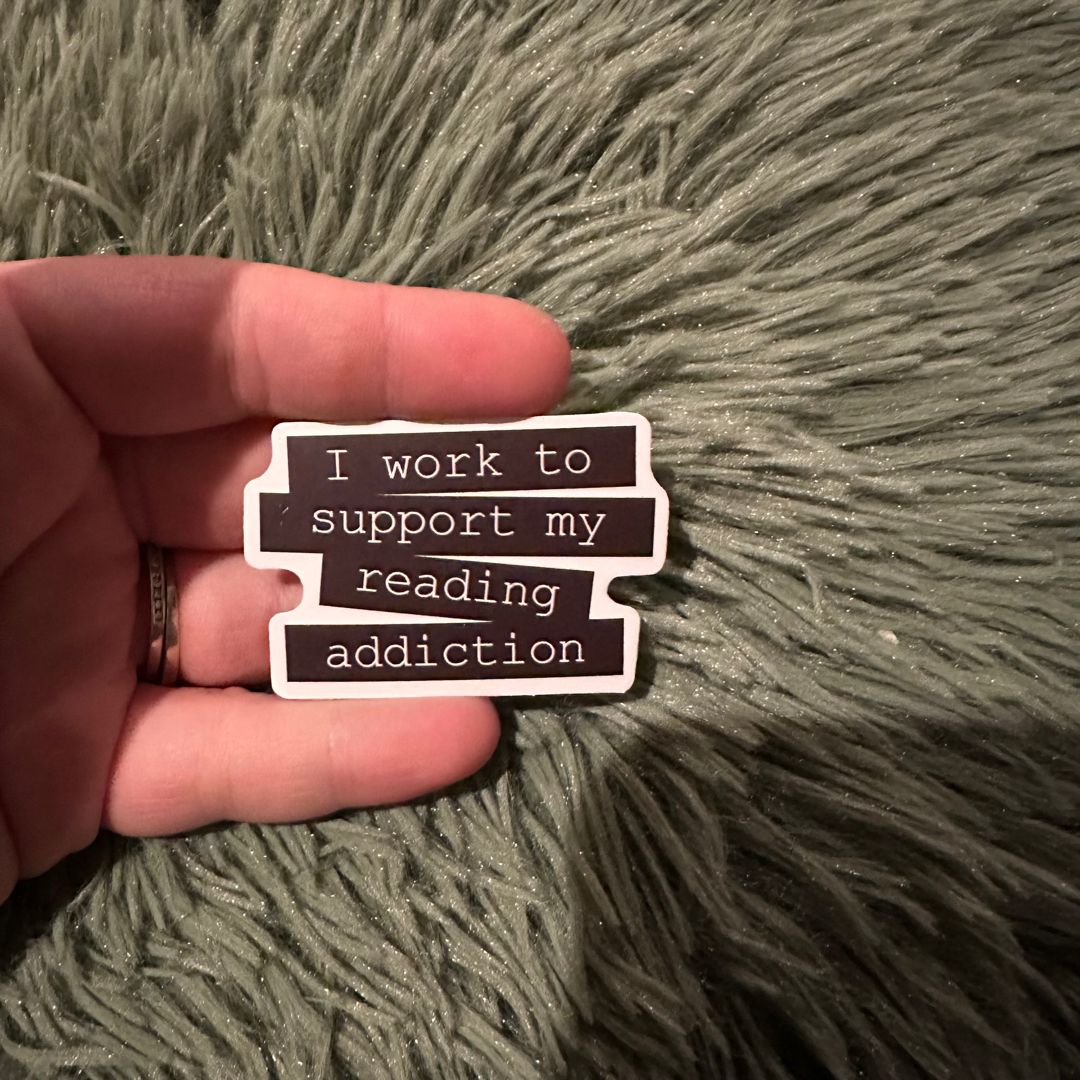 I work to support my reading addiction sticker 
