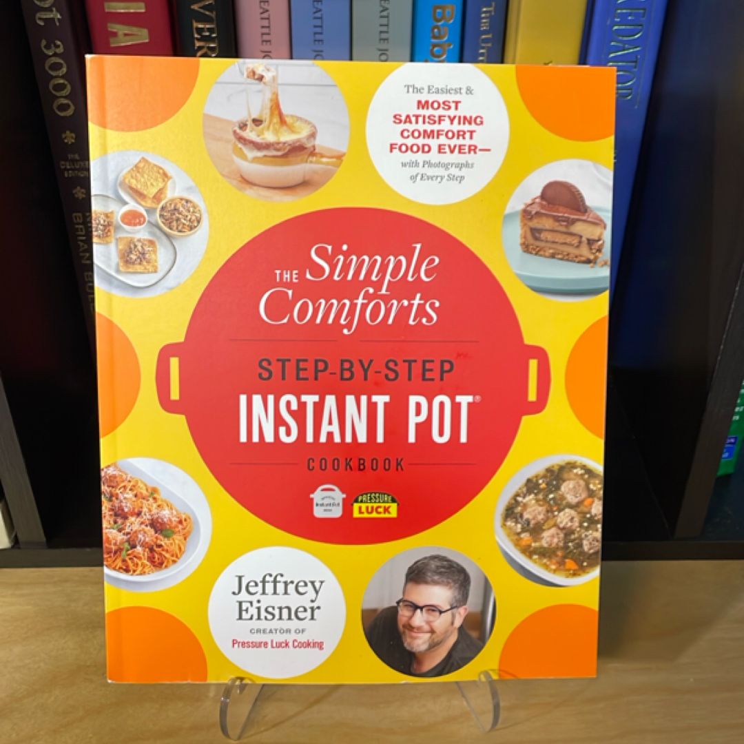 The Simple Comforts Step-By-Step Instant Pot Cookbook