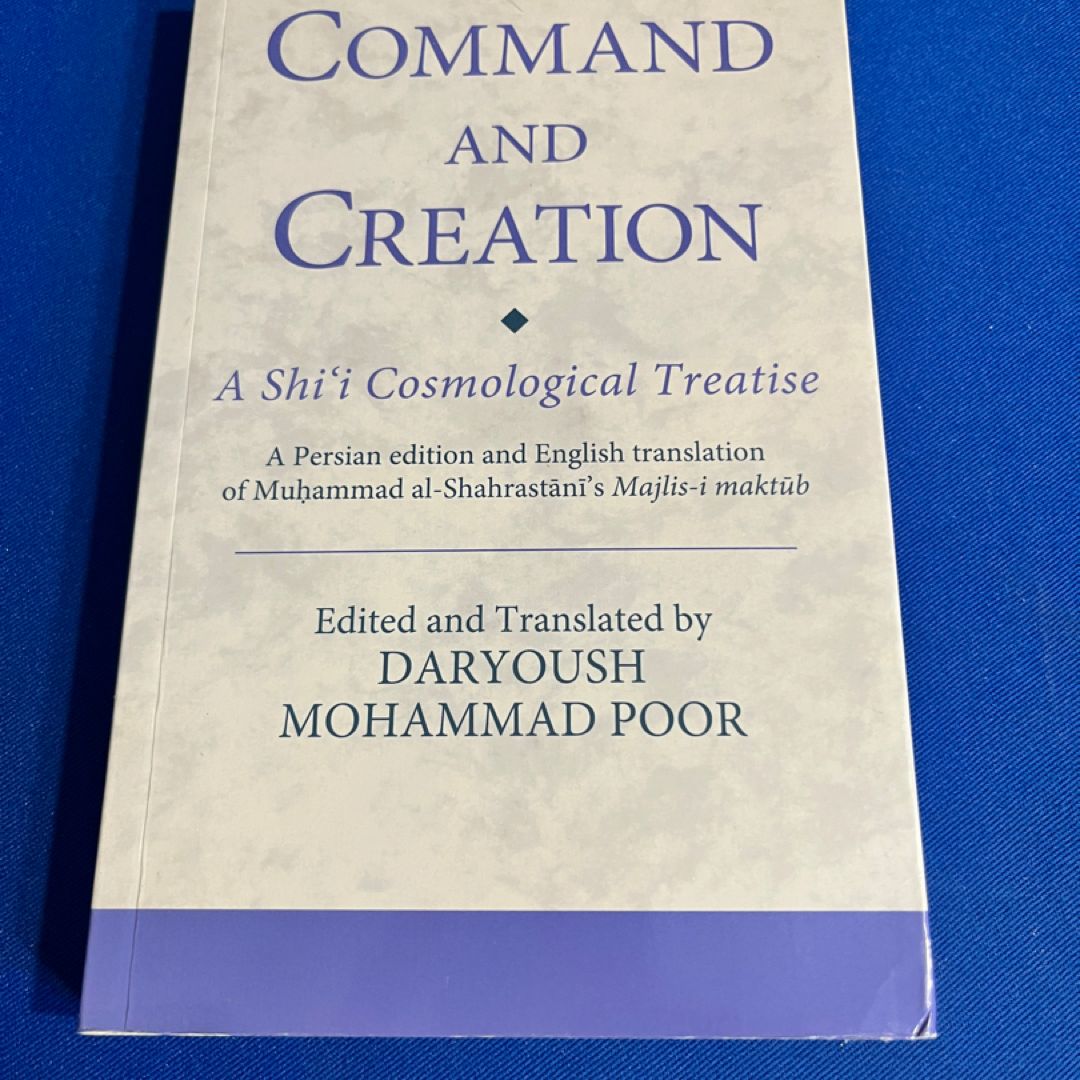 Command and Creation: a Shi'i Cosmological Treatise