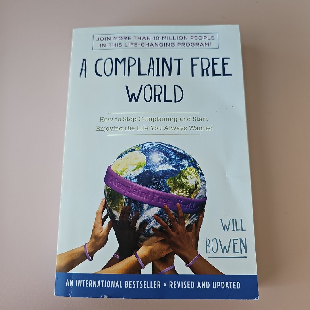 A Complaint Free World by Will Bowen