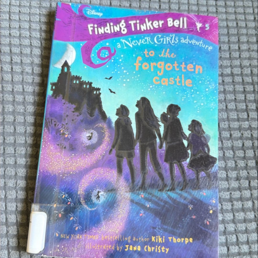 Finding Tinker Bell #5: to the Forgotten Castle (Disney: the Never Girls)
