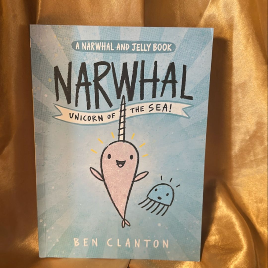 Narwhal: Unicorn of the Sea (a Narwhal and Jelly Book #1)