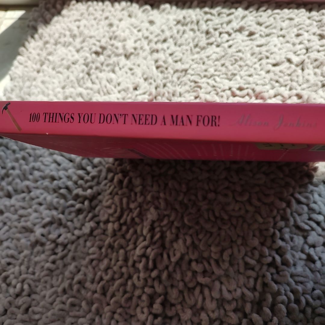 100 Things You Don't Need a Man For!