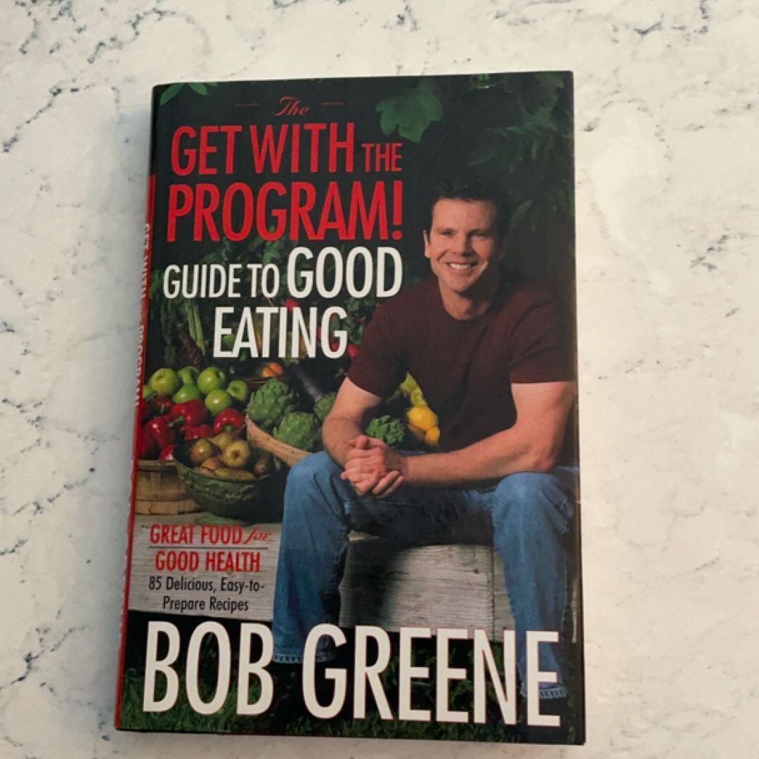 The Get with the Program! Guide to Good Eating