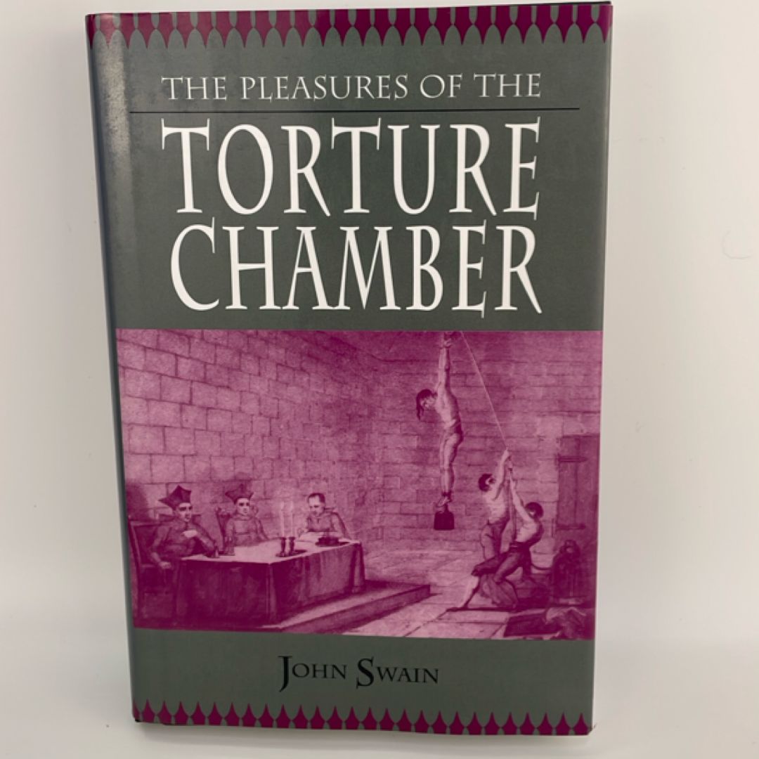The Pleasures of the Torture Chamber