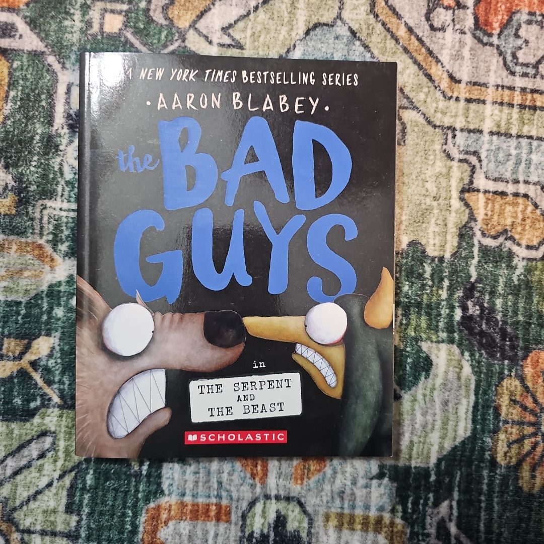 The Bad Guys in the Serpent and the Beast (the Bad Guys #19)