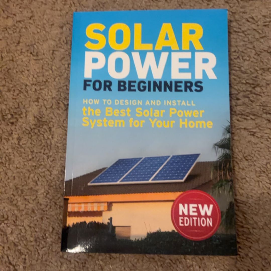 Solar Power for Beginners: How to Design and Install the Best Solar Power System for Your Home (PBL168)
