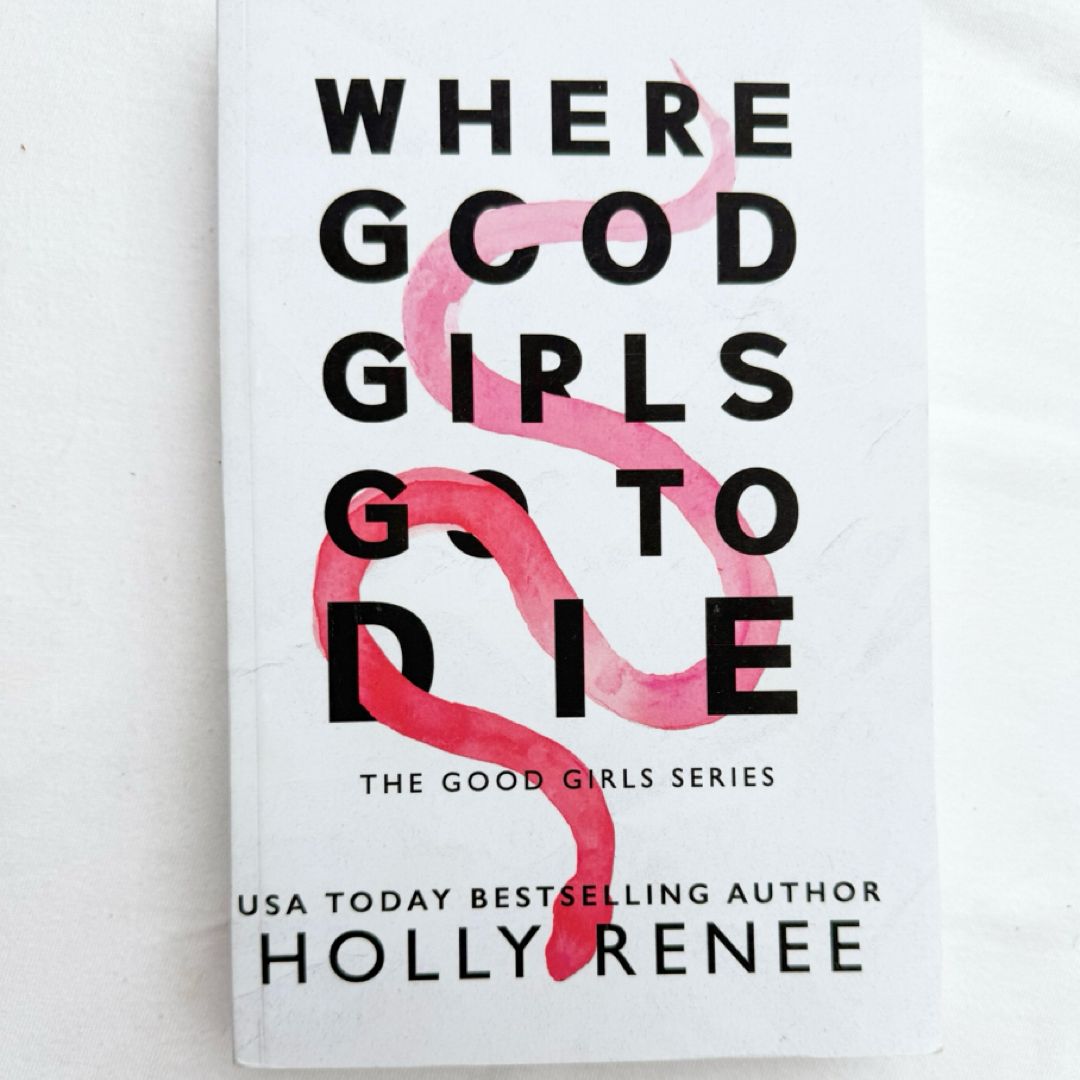Where Good Girls Go to Die : B a Novel