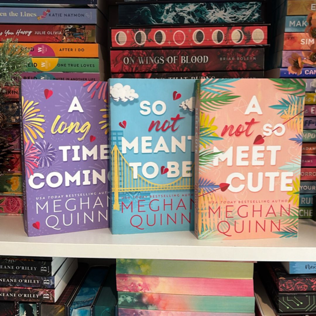 A Long Time Coming, So Not Meant To Be, and A Not So Meet Cute