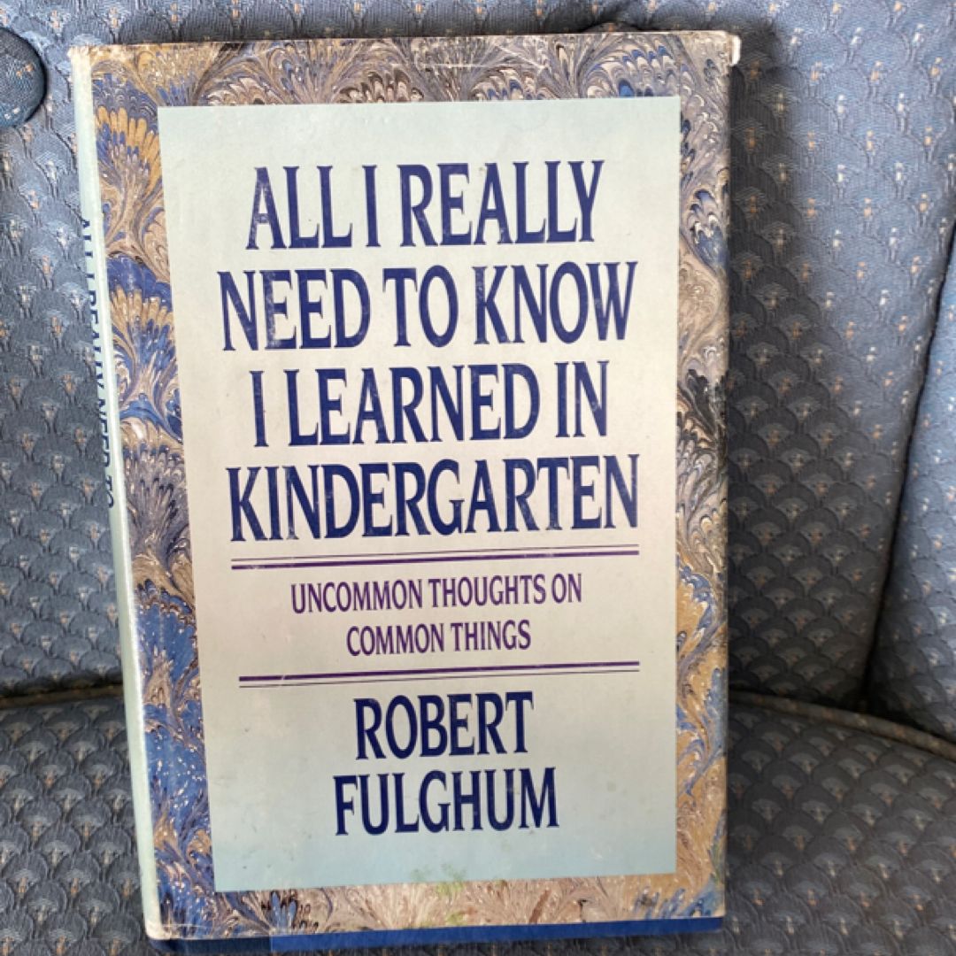 All I Really Need to Know I Learned in Kindergarten