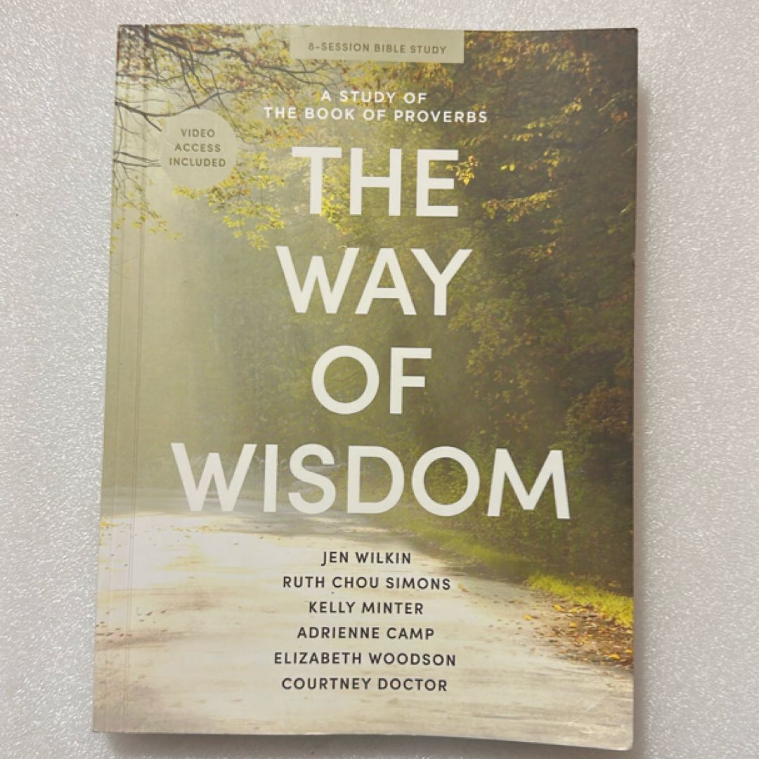 The Way of Wisdom - Bible Study Book with Video Access A Study of the Book of Proverbs