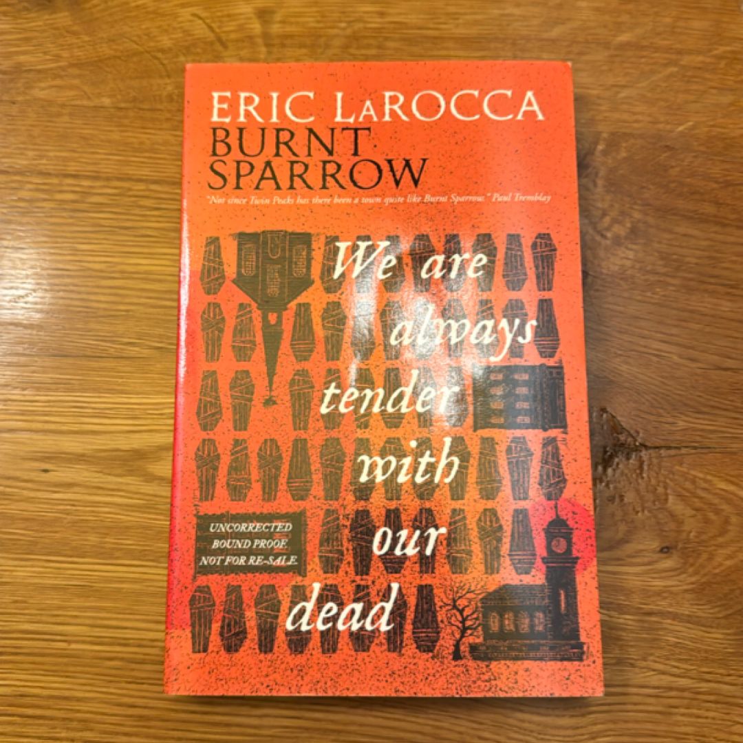 We Are Always Tender with Our Dead ARC