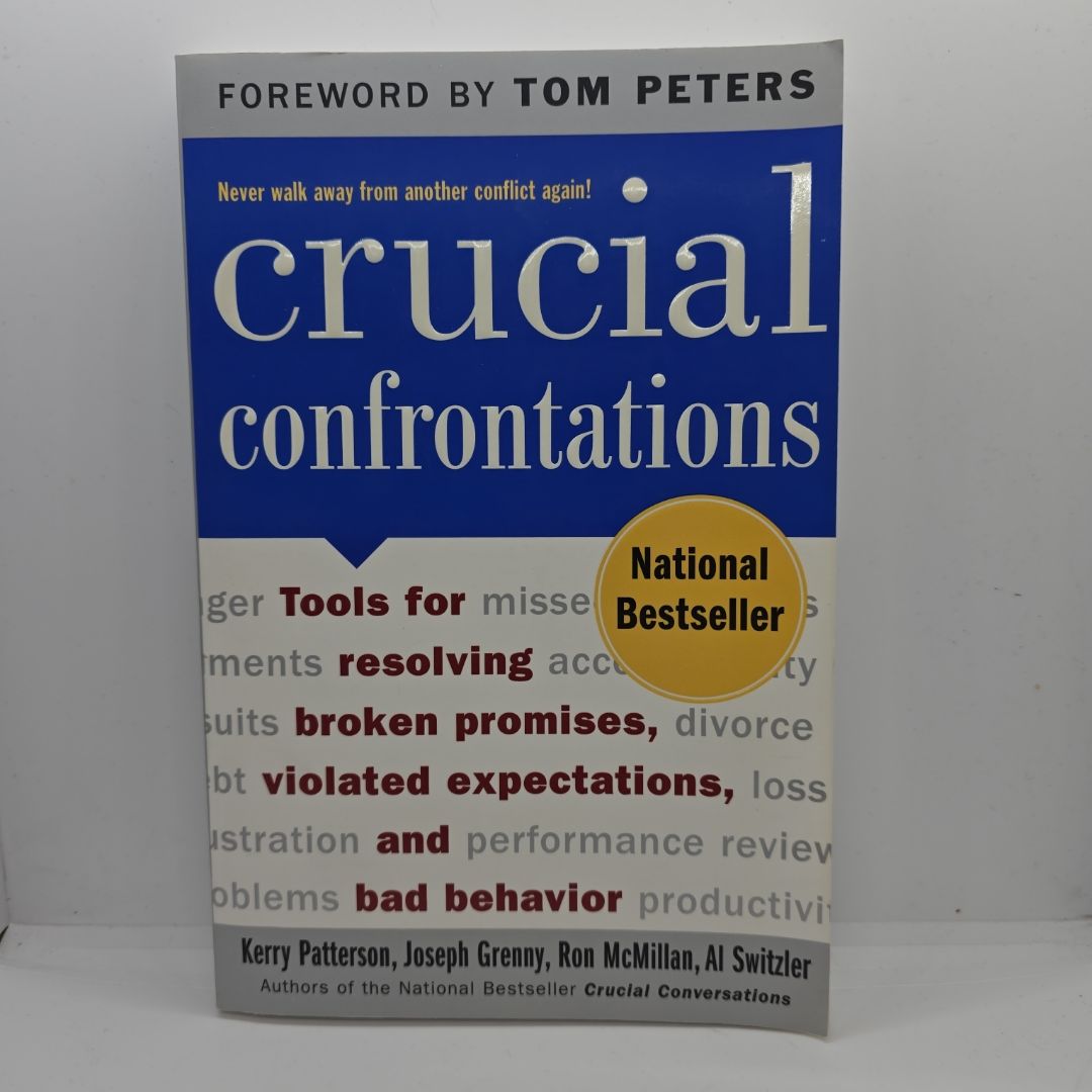 Crucial Confrontations: Tools for Talking about Broken Promises, Violated Expectations, and Bad Behavior
