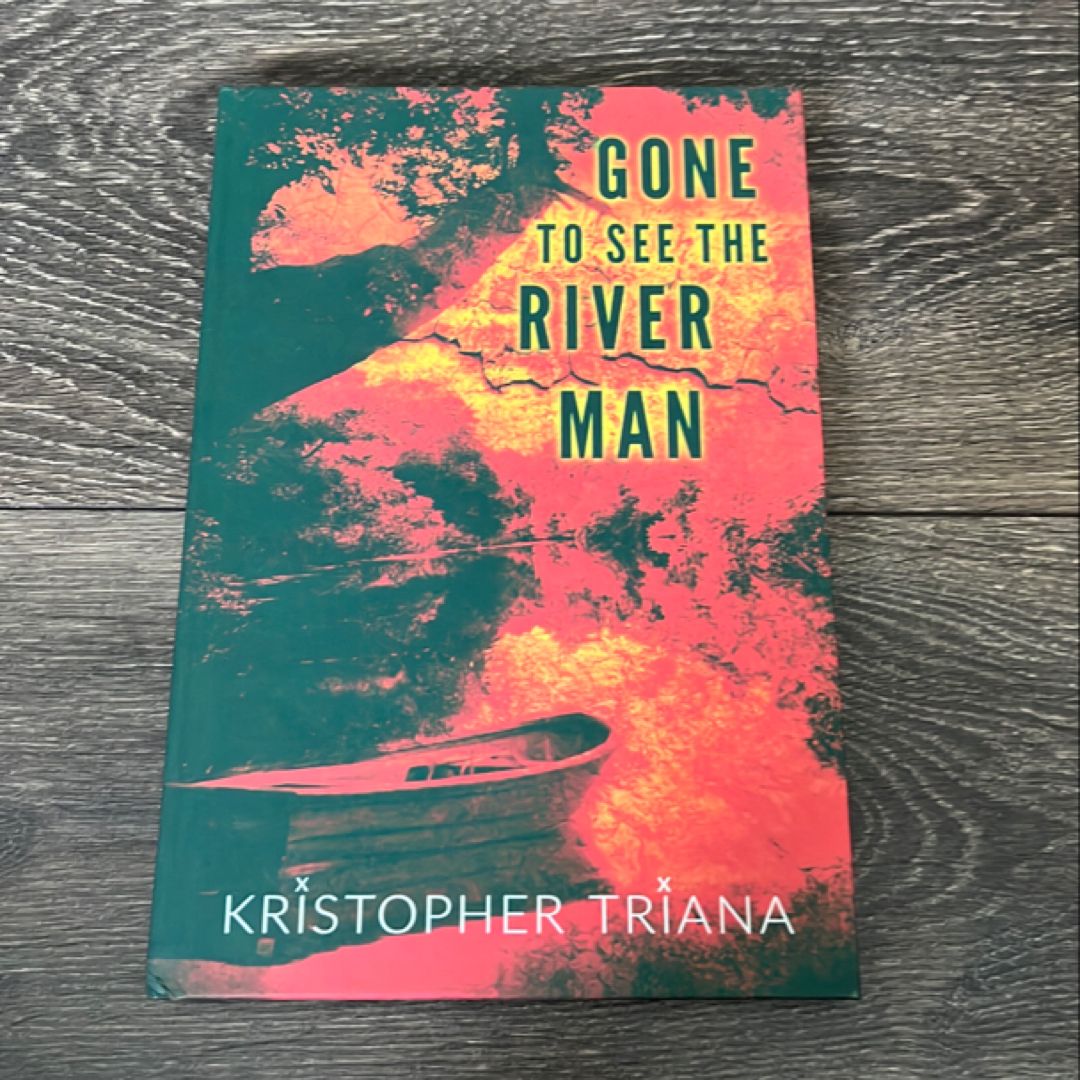 Gone to See the River Man by Kristopher Triana, Hardcover | Pangobooks