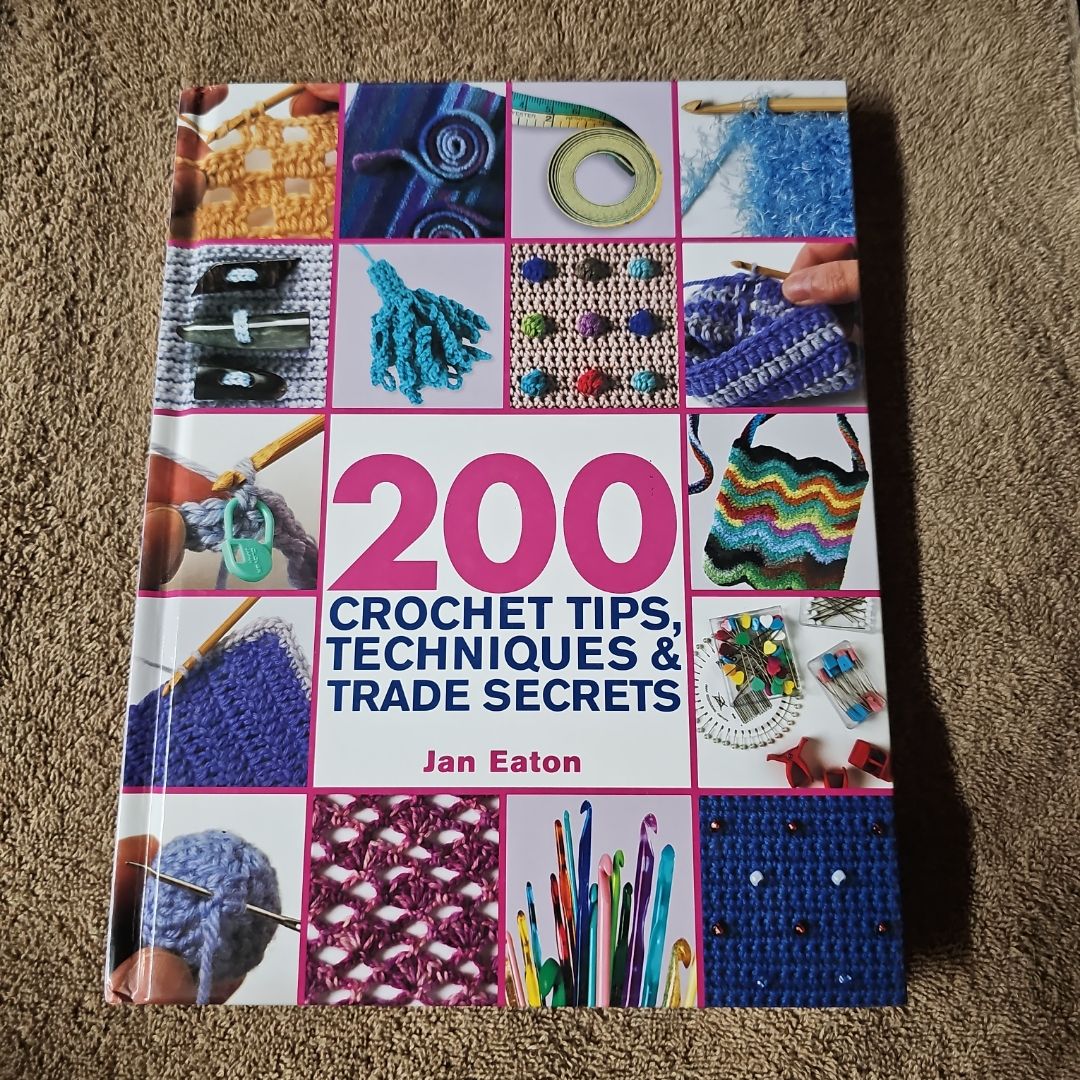 200 Crochet Tips, Techniques and Trade Secrets