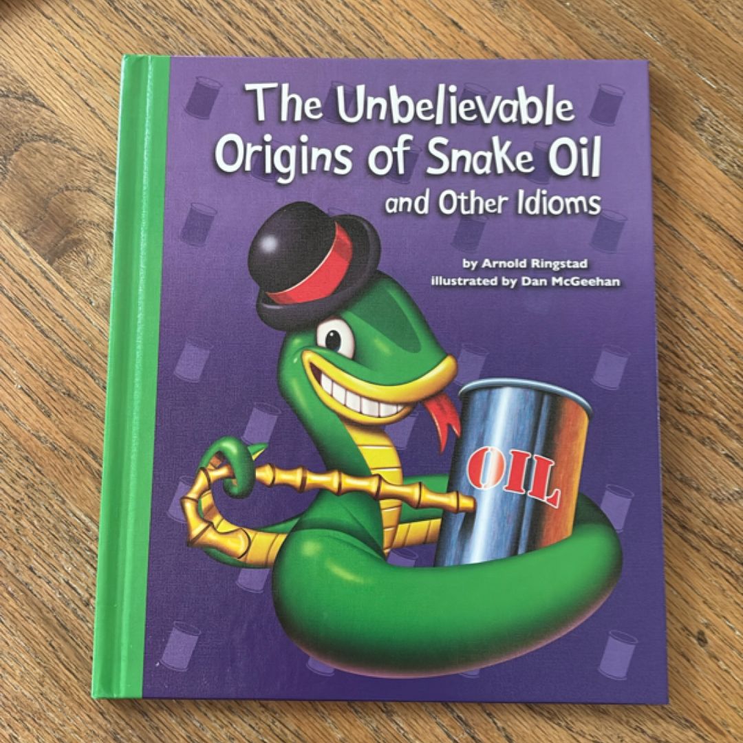 The Unbelievable Origins of Snake Oil and Other Idioms