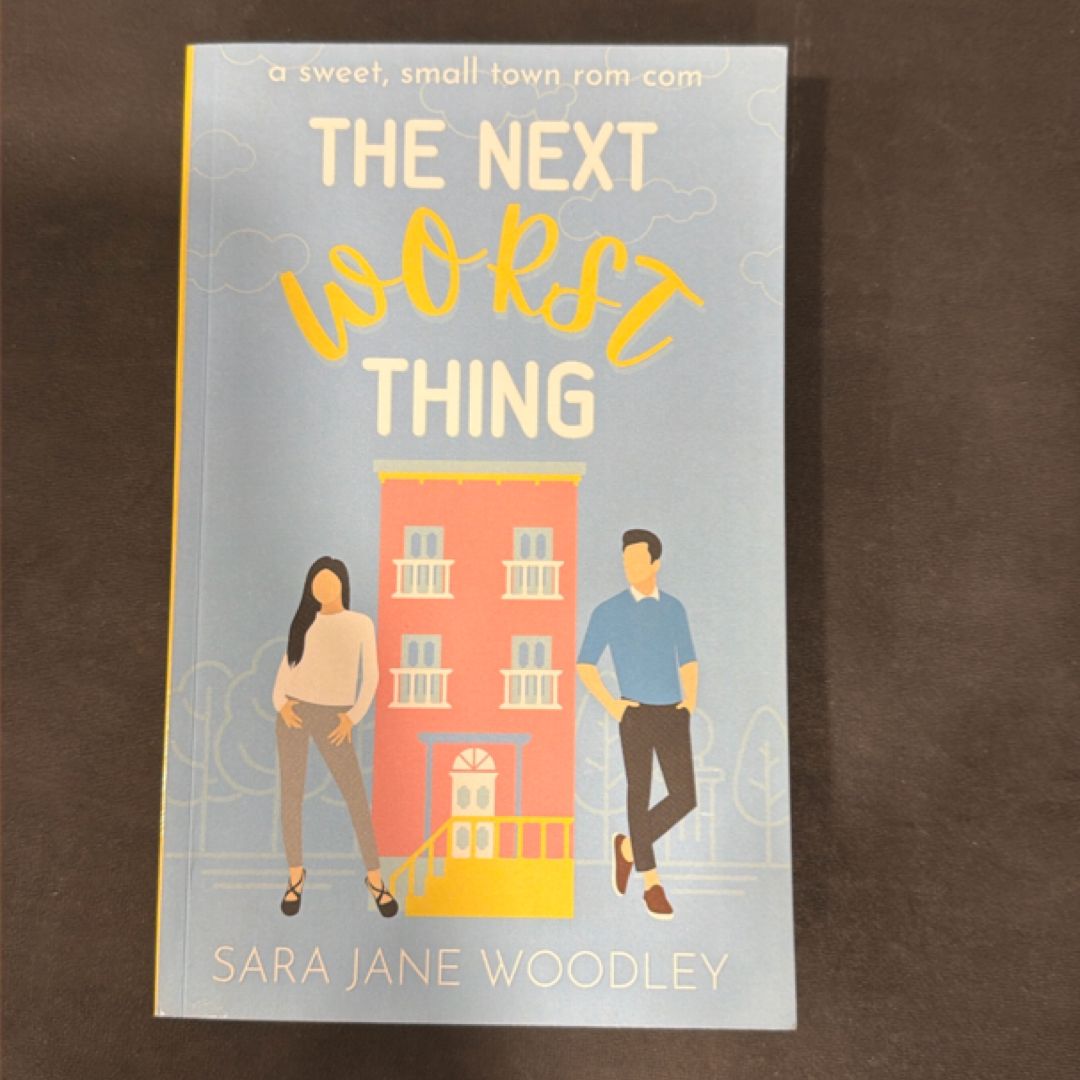 The Next Worst Thing: A Sweet, Small Town Romantic Comedy
