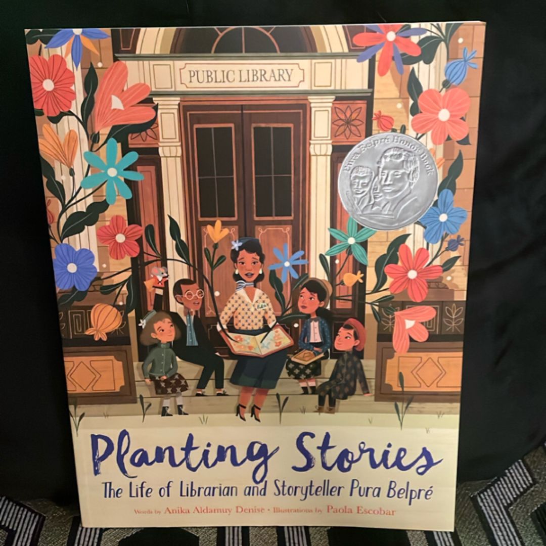Planting Stories: the Life of Librarian and Storyteller Pura Belpré