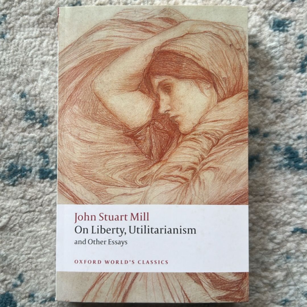 On Liberty, Utilitarianism and Other Essays