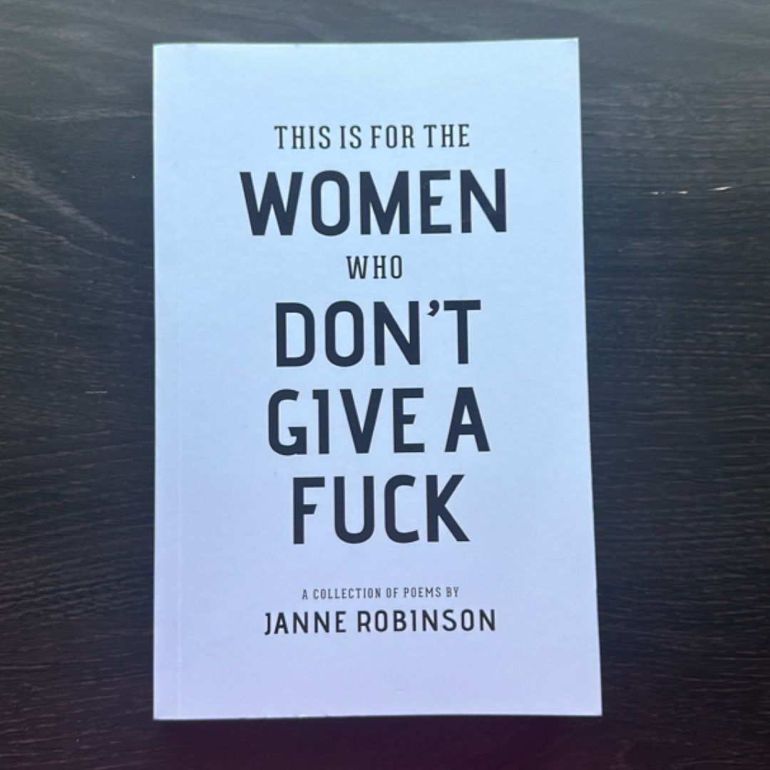 This Is for the Women Who Don't Give a Fuck