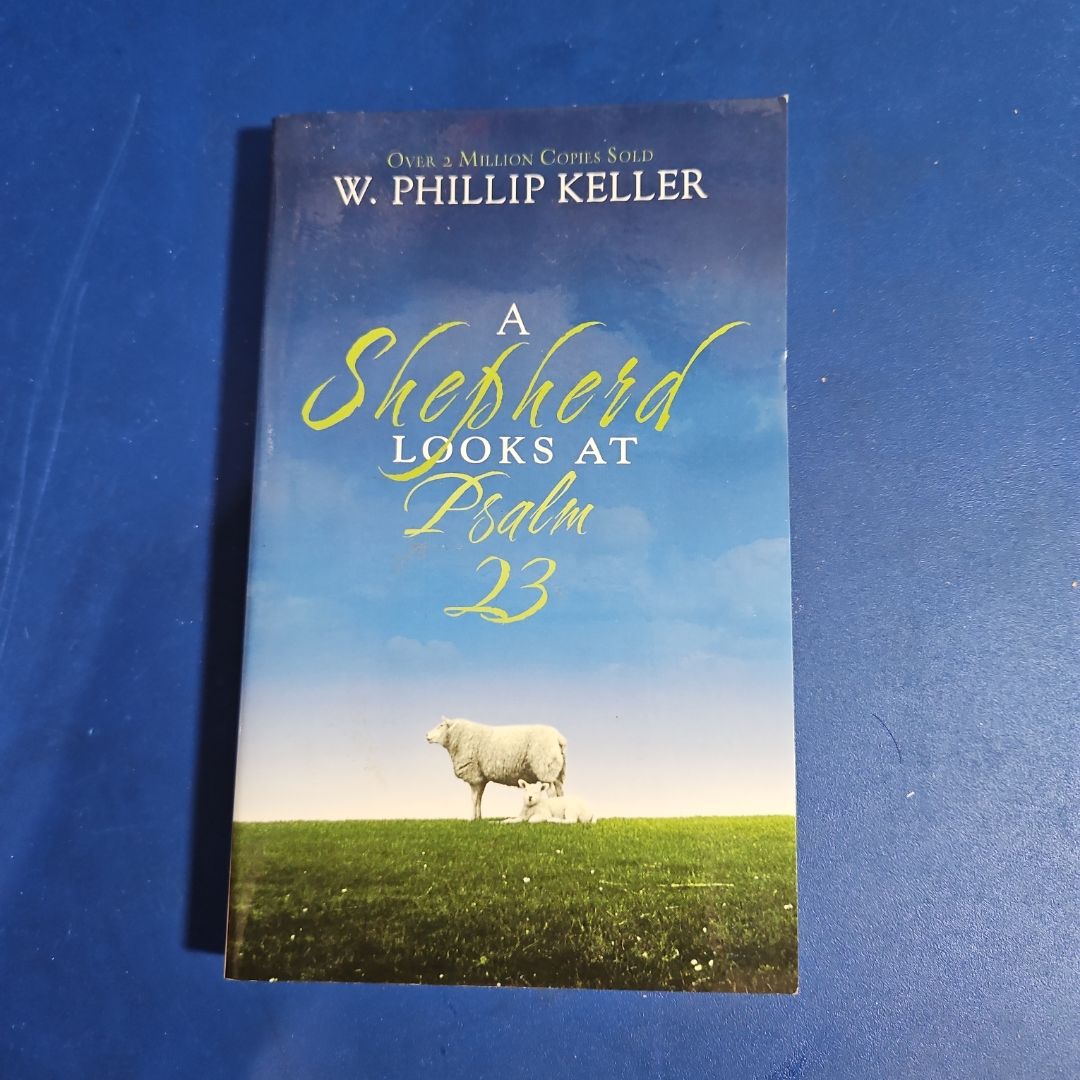 A Shepherd Looks at Psalm 23 by W. Phillip Keller